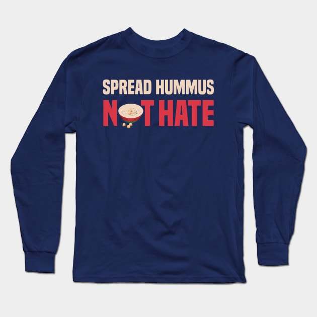 funny spread hummus not hate Long Sleeve T-Shirt by Duodesign